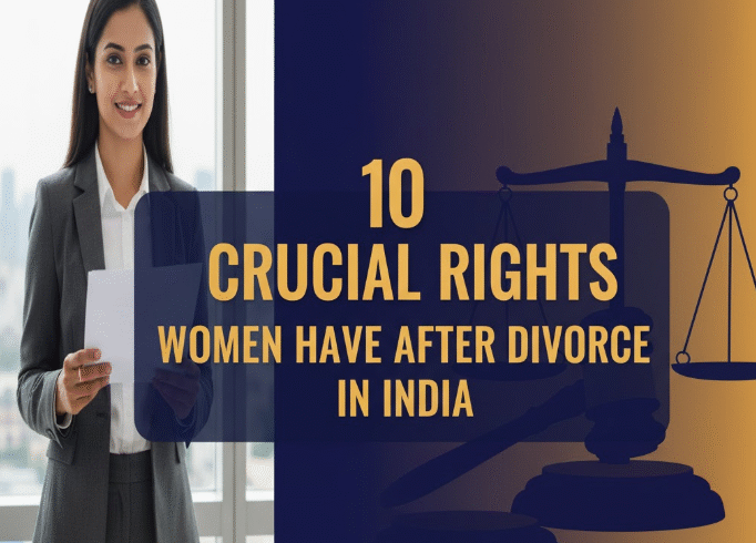 10 Crucial Rights Women Have After Divorce in India