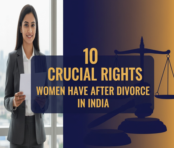 10 Crucial Rights Women Have After Divorce in India